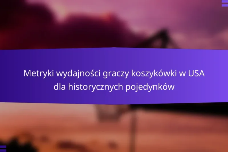 Metryki wydajności graczy koszykówki w USA dla historycznych pojedynków